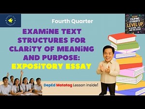 Grade 8 English 4th quarter - Examine Text Structure: EXPOSITORY ESSAY (DepEd's Matatag Curriculum)