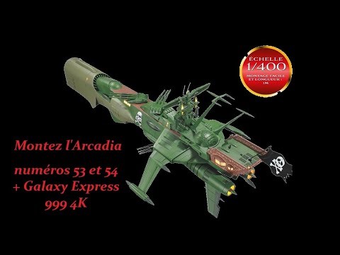 Montez le vaisseau Arcadia n°53 et 54 Hachette + unboxing Galaxy Express 999 4K