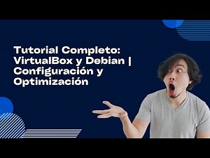 Tutorial Completo: VirtualBox y Debian | Configuración y Optimización