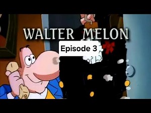 Walter Melon Hero for Hire Episode:The Melon Strikes Back