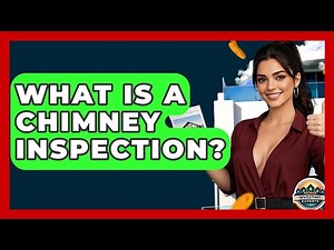 What Is A Chimney Inspection? - Home Investing Experts