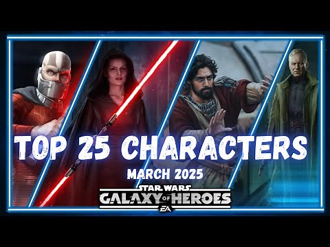 The Top 25 Characters in SWGOH - March 2025