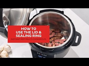 How to Use the Lid and Sealing Ring - Instant Pot Multicooker 5.7L