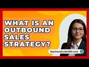 What Is An Outbound Sales Strategy? - BusinessGuide360.com