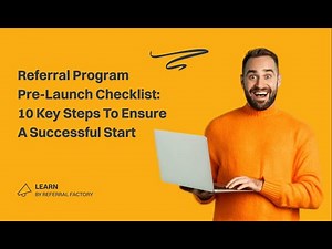 Referral Program Pre-Launch Checklist: 10 Key Steps to Ensure A Successful Start