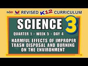 SCIENCE 3 | HARMFUL EFFECTS OF IMPROPER TRASH DISPOSAL AND BURNING ON THE ENVIRONMENT | WEEK 5 DAY 4