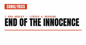Don Henley - End of the Innocence Lyrics & Meaning