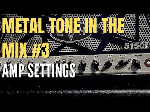 Metal Tone in the Mix 3: Amp Settings (Gain and EQ)