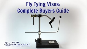 Selecting the Best Fly Tying Vise: Complete Buyers Guide - Guide Recommended