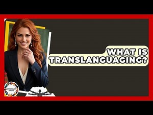 What Is Translanguaging? - Anthropology Insights