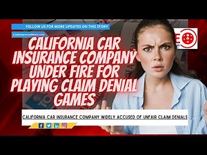California car insurance company facing widespread accusations of unfair claim denials