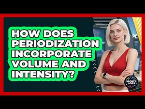 How Does Periodization Incorporate Volume And Intensity?