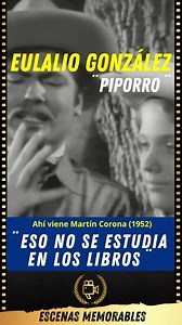 Eulalio González ¨Piporro¨ - Ahí viene Martín Corona (1952) Escena donde le da una lección al pequeño Martín, diciéndole con sabiduría campesina que “hay cosas que no se aprenden en los libros”. #escenasmemorables #eulaliogonzalez #piporro #martincorona | Escenas Memorables