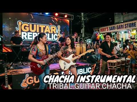 Chacha Instrumental Tribal Guitar 🔥 | Latin Chacha Groove by Guitar Republic (Relaxing Party Music)