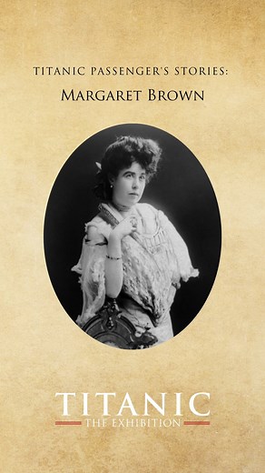 ✨Margaret Brown was an American philanthropist and socialite who was a passenger on the Titanic. 🎖️She was known for her charitable work and activism, and became famous for her bravery and resourcefulness during the disaster. Watch the video and discover her story 👉🏼 #TitanicTheExhibition #TitanicTheExhibitionNY #TitanicTheExhibitionNYC | Titanic The Exhibition