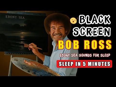 Bob Ross Ebony Sea Full Episodes - With Campfire Sound For Sleep | Black Screen