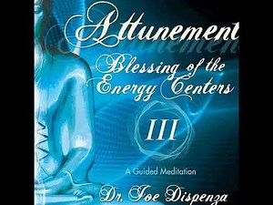Dr. Joe Dispenza Meditation - Blessings of The Energy Centers (updated version)