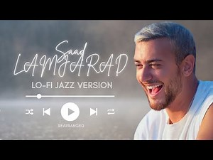 Saad Lamjarred – Ana Machi Sahel (Lo-Fi Jazzy Version) سعد لمجرد – أنا ماشي ساهل