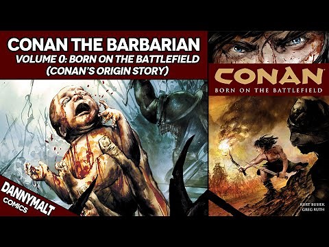 Conan The Barbarian: Born on the Battlefield (Conan's Origin Story Explained)