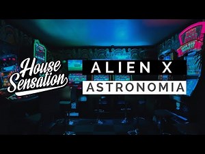 AlienX - Astronomia (Original Mix)