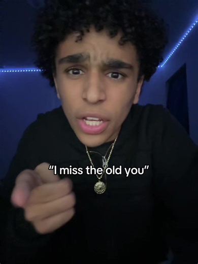 Do you see him anywhere.: | i miss the old you