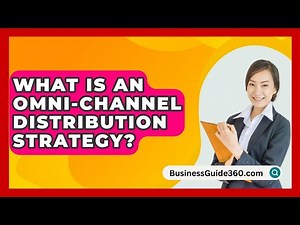 What Is An Omni-channel Distribution Strategy? - BusinessGuide360.com