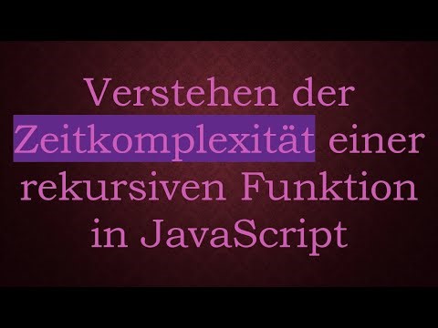 Verstehen der Zeitkomplexität einer rekursiven Funktion in JavaScript