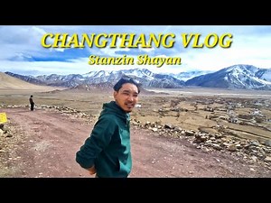 Changthang Vlog | Stanzin Shayan | Exploring Ladakh