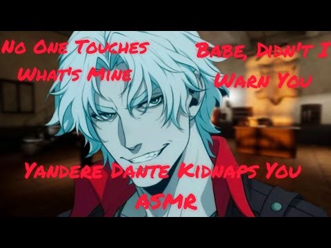 ASMR: Yandere Dante Kidnaps You | Devil May Cry (M4F) (Dark Romance) (Possessive) (Seductive)