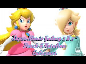 Super Mario Galaxy 1 & 2 - Peach and Rosalina Scenes