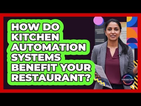 How Do Kitchen Automation Systems Benefit Your Restaurant? - Conventions Network