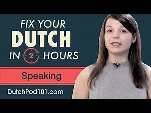 2 Hours of Dutch - Fix Your Dutch Speaking Skills