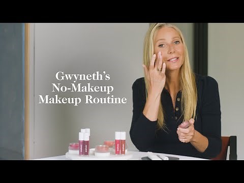 Gwyneth Paltrow's No-Makeup Makeup Routine