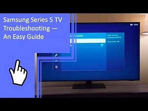 Samsung Series 5 TV Troubleshooting – An Easy Guide. Part 1