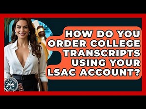 How Do You Order College Transcripts Using Your LSAC Account? - Law School Prep Hub