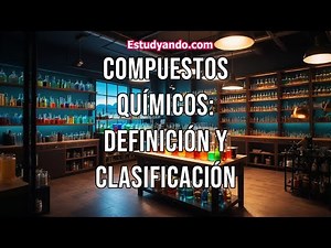 Compuestos Químicos: Definición y Clasificación