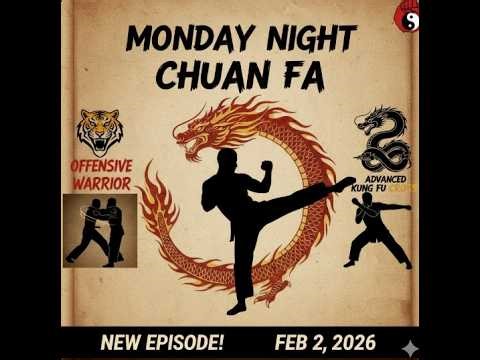 Monday Night Chuan Fa: Offensive Warrior and Advanced Kung Fu Cross
