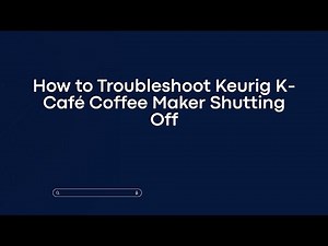 How to Troubleshoot Keurig K-Café Coffee Maker Shutting Off