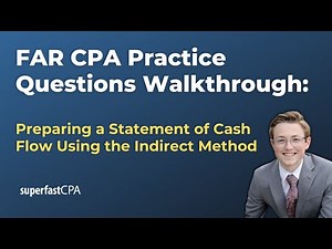 FAR CPA Practice Questions: Preparing a Statement of Cash Flow