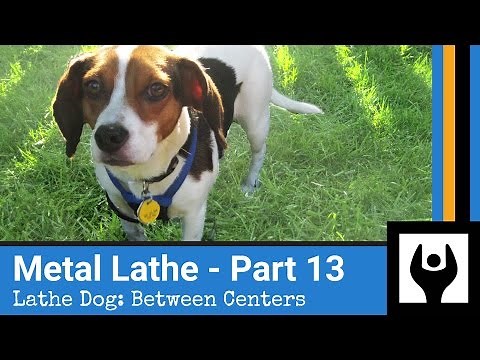 Metal Lathe - Part 13: Lathe Dog