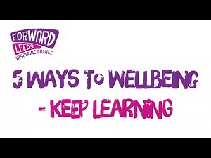 5 Ways to Wellbeing - KEEP LEARNING
