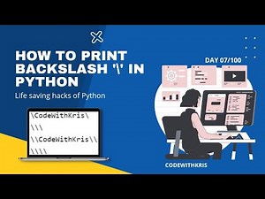 How To Print Backslash '\\' In Python | CodeWithKris | Day 07 - No Talking
