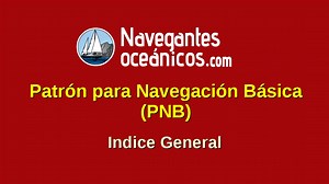 Manual del Patrón para Navegación Básica (PNB). ÍNDICE. - Navegantes Oceánicos