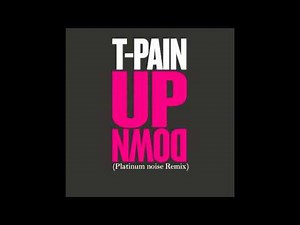 T-Pain Up / Down (Platinum Noise remix)