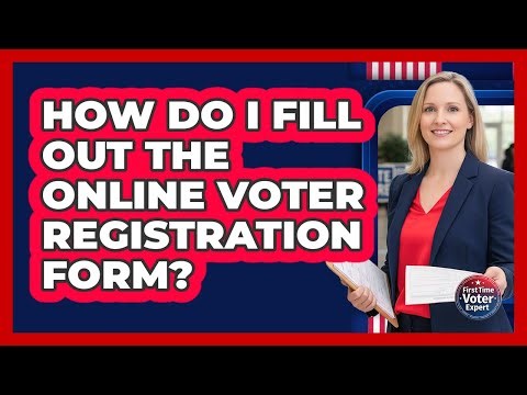 How Do I Fill Out the Online Voter Registration Form?