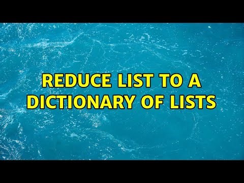 Reduce list to a dictionary of lists (2 Solutions!!)