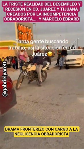 MILES DE DESEMPLEADOS DEAMBULAN POR LA FRONTERA BUSCANDO TRABAJO Y MARCELO EBRARD PELEA POR +PODER