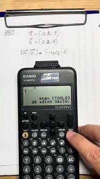 Cách bấm tích có hướng của 2 véctơ bằng máy tính Casio 880.