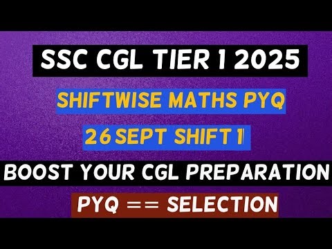 SSC CGL Maths PYQ 2025 | 26 Sept Shift 1 | Most Expected Quant For All SSC Exams | Topper’s Shortcut
