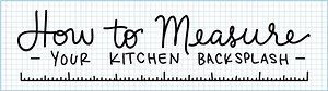 How to Measure Your Kitchen Backsplash